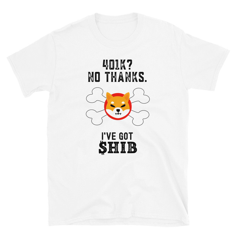 Funny Shiba Inu Coin shirt Gift, 401k? No Thanks T-Shirt | eBay