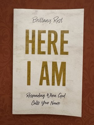 Here I Am Responding When God Calls Your Name by Brittany Rust, Paperback