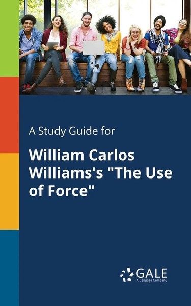 Cengage Learning Gale | A Study Guide For William Carlos Williams's The Use...-image