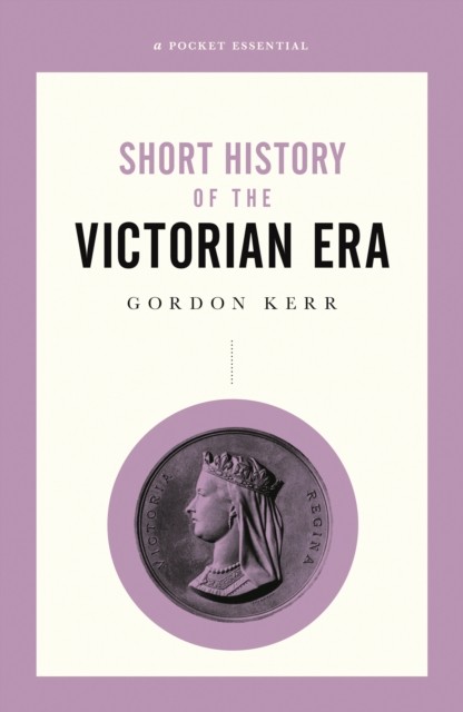 A Short History Of The Victorian Era Gordon Kerr - Image 5