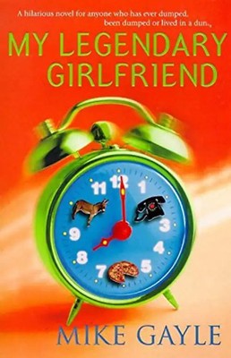 My Legendary Girlfriend: A hilarious novel for anyone who has ever dumped, been