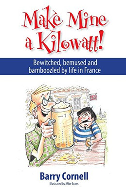 Make Mine a Kilowatt!: Bewitched, Bemused and Bamboozle - Paperback NEW Cornell,