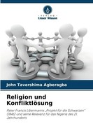 John Tavershima Agberagba | Religion Und KonfliktlöSung | Taschenbuch | Deutsch