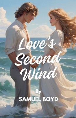 Loves Second Wind By Samuel Boyd - New Copy - 9798224191215