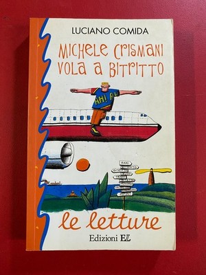 Luciano COMIDA - MICHELE CRISMANI VOLA A BITRITTO EL Elle Letture (1° Ed 2001)