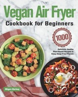 Vegan Air Fryer Cookbook For Beginners Migan Barkey Taschenbuch Englisch 2021
