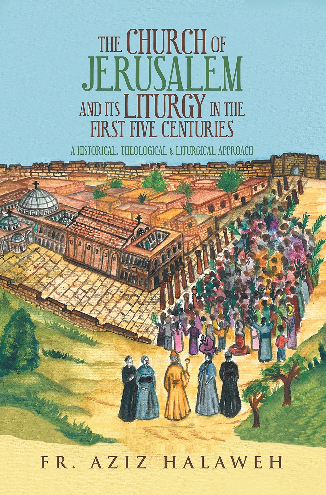 Thumbnail - Aziz Halaweh The Church Of Jerusalem And Its Liturgy In The (gebundene