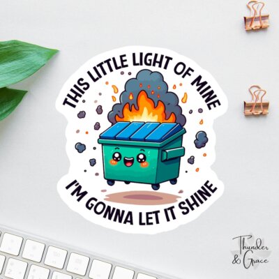 Dumpster Fire Sticker, This Little Light Of Mine, Anxiety  display picture 1