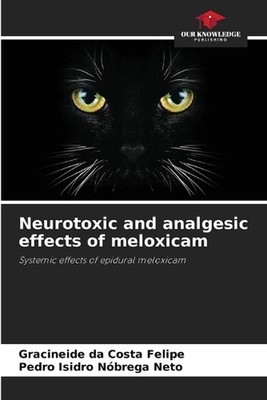 Neurotoxic and analgesic effects of meloxicam by Gracineide Da Costa Felipe Pape