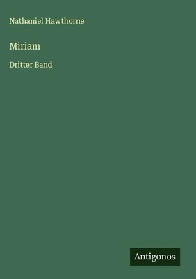 Nathaniel Hawthorne | Miriam | Buch | Deutsch (2025) | Dritter Band