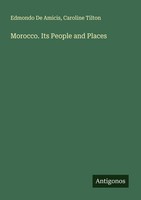 Morocco. Its People And Places Caroline Tilton