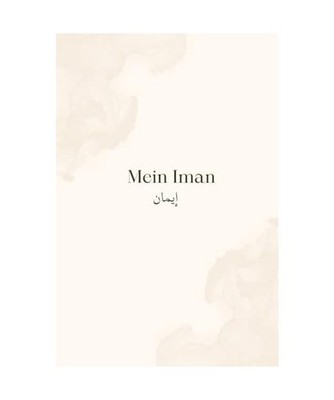 Mein Iman: Ein 90-Tage-Journal zur Stärkung deines Glaubens mit täglichen Duas