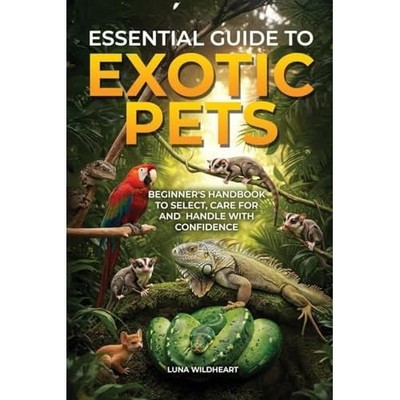 Essential Guide to Exotic Pets -  NEW Gail a Webster 2025