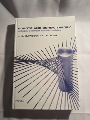 Robots and Screw Theory: Applications of Kinematics and Statics to Robotics