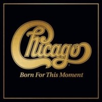 Chicago - Born For This Moment - Cd - G3Z