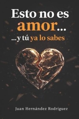 Juan Hernández Esto no es amor... y tú ya lo sabes (Paperback)