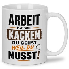 Arbeiten ist wie kacken du gehst weil du muss...