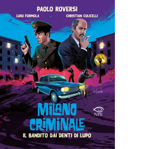 Il bandito dai denti di lupo. Milano criminale di Paolo Roversi - NPE, 2023 - Zdjęcie 1 z 1