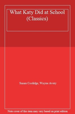What Katy Did at School (Classics),Susan Coolidge, Wayne Avery