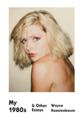 Wayne Koestenbaum My 1980s & Other Essays (Tascabile)
