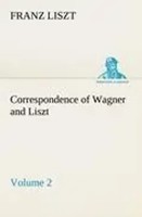 Franz Liszt | Correspondence Of Wagner And Liszt - Volume 2 | Taschenbuch (2013)