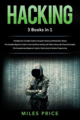 HACKING: 3 BOOKS IN 1: THE BEGINNER'S COMPLETE GUIDE TO By Miles Price BRAND NEW