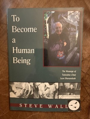To Become a Human Being: The Message of Tadodaho Chief Leon Shenandoah - pap...