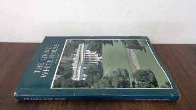 			THE LIVING WHITE HOUSE., Aikman, Lionelle., The White House Histo		