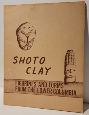 SHOTO CLAY : Figurines & Forms Lower Columbia  PB/Good/1968 (see photos:)