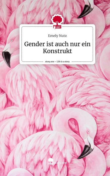 Emely Nutz | Gender Ist Auch Nur Ein Konstrukt. Life Is A Story - story.one-image