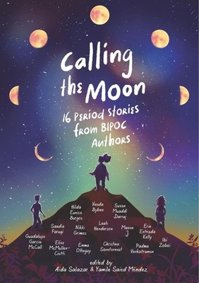 Calling the Moon: 16 Period Stories from BIPOC Authors by Aida Salazar (English)