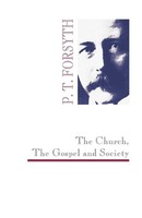 P. T. Forsyth | The Church, The Gospel and Society | Taschenbuch | Englisch