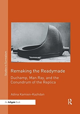 Remaking the Readymade: Duchamp, Man Ray, and the Conun - Paperback / softback N