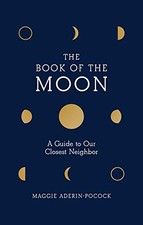 BOOK OF THE MOON: A GUIDE TO OUR CLOSEST NEIGHBOR