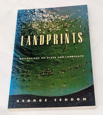 Landprints Reflections On Place And Landscape By George Seddon Paperback Book
