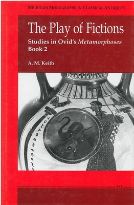The Play of Fictions: Studies in Ovid's Metamorphoses Book 2 (Mi