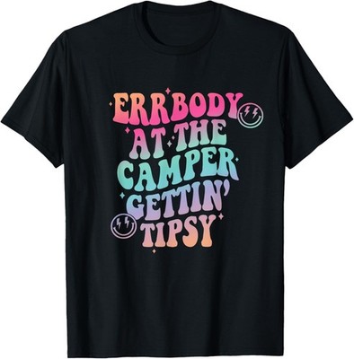 Errbody at the Camper Getting Tipsy Funny Camping Camper T-Shirt unisex T-Shirt