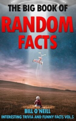 Random Big One The Big Book of Random Facts Volume 5: 1000 Interesting Facts And ...