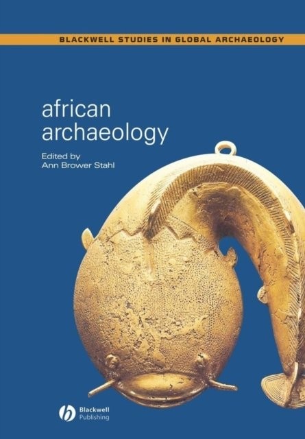 African Archaeology – A Critical Introduction Stahl Paperback Wiley–Blackwell