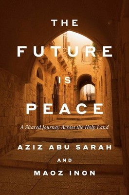 The Future Is Peace | Aziz Abu Sarah, Maoz Inon | englisch