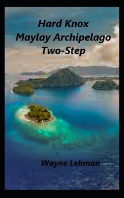 Hard Knox Malay Archipelago Two Step by Wayne L. Lehman Paperback Book