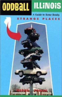 Oddball Illinois : A Guide to Some Really Strange Places by Jerome Pohlen ...