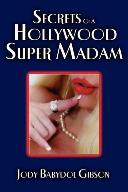 Secrets Of A Hollywood Super Madam Jody Babydol Gibson Taschenbuch