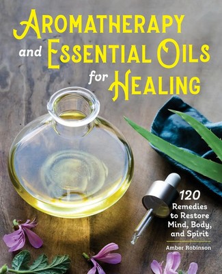 Aromatherapy and Essential Oils for Healing Amber Robinson Taschenbuch Englisch