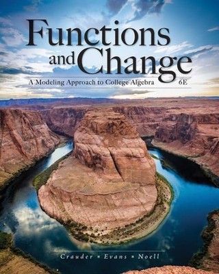 Functions and Change: A Modeling Approach to College Algebra by Benny Evans