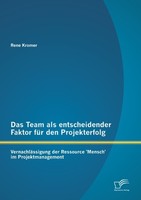 Das Team Als Entscheidender Faktor FüR Den Projekterfolg: VernachläSsigung Der R