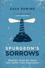 Spurgeon's Sorrows: Realistic Hope for those who Suffer from Depression - GOOD