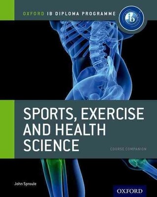 Oxford IB Diploma Programme: Sports, Exercise and Health Science Course Companio