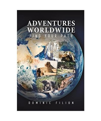 Adventures Worldwide: Find Your Path: Find Your Path, Dominic Filion