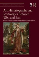 Art Historiography And Iconologies Between West And East | Kuninska (U. A.)